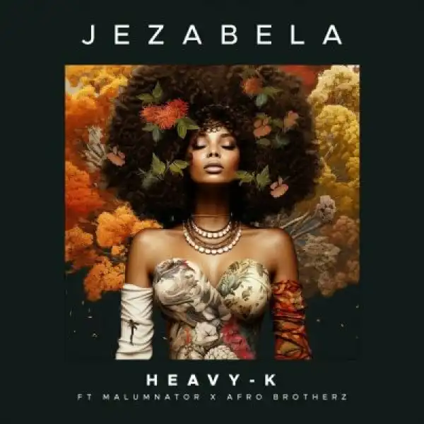 Heavy-K, MalumNator, Afro Brotherz – Jezabela