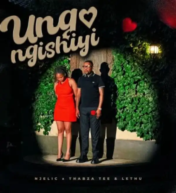 Njelic – Ungangishiyi Ft. Ilovelethu & Thabza Tee