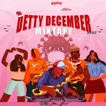 DJ Glitter – Detty December Mixtape 2023 / 2024