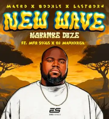 Maero – Ngbambe Duze Ft. Boohle, Lastborn, MFR Souls & Dj Maphorisa