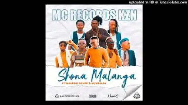 Mc Records KZN – Shona Malanga ft. Mduduzi Ncube & MusiholiQ