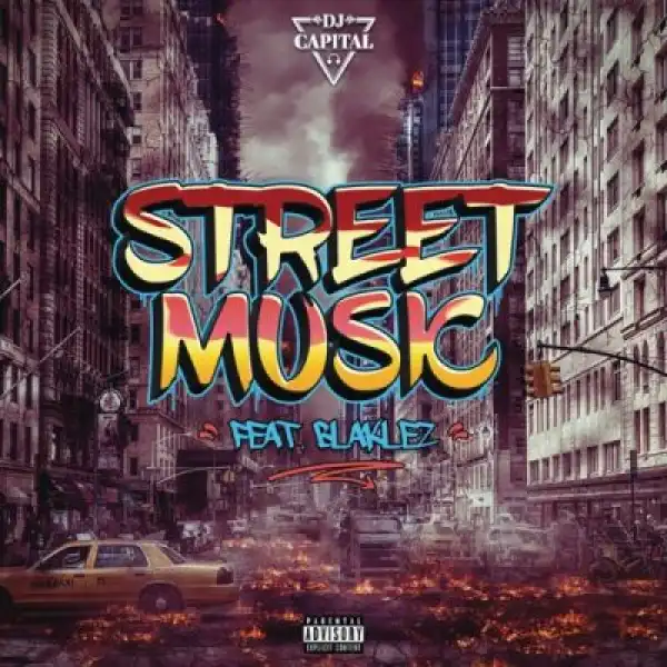 DJ Capital – Street Music Ft. Blaklez