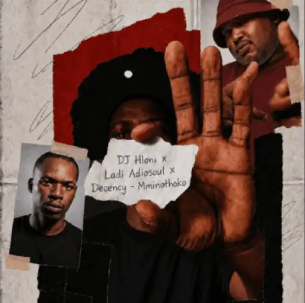 DJ Hloni – Mminothoko ft Ladi Adiosoul & Decency