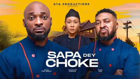 Sapa Dey Choke (2024 Nollywood Movie)