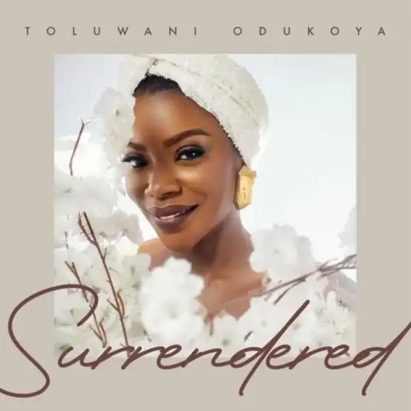 Toluwani Odukoya – Surrendered