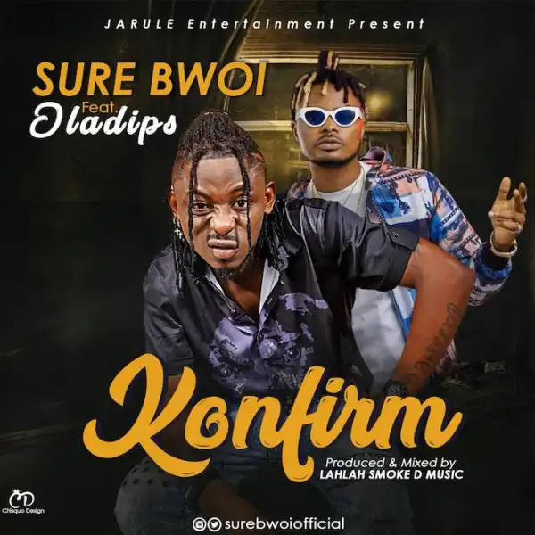 Sure Bwoi ft. Oladips – Konfirm