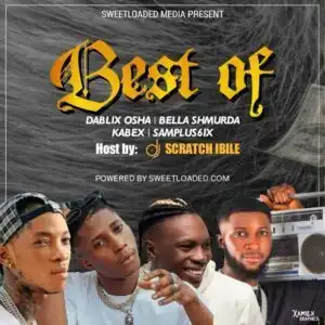 DJ Scratch Ibile – Best Of Dablixx Osha, Bella Shmurda & Kabex Ika Mixtape
