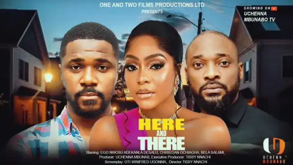 Here And There (2025 Nollywood Movie)