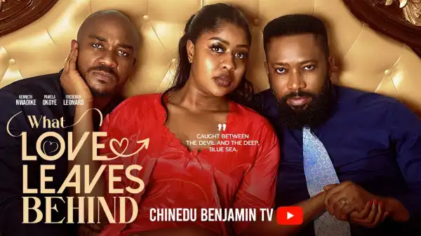 What Love Leaves Behind (2026 Nollywood Movie)