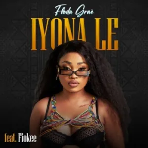 Floda Grae – Iyone Le ft Fiokee
