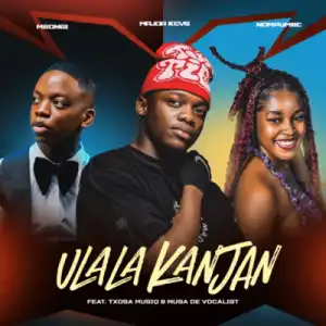 Major_Keys – Ulala Kanjan ft Nompumiie, Msongi, Tsoxa Musiq & Musa De Vocali$t