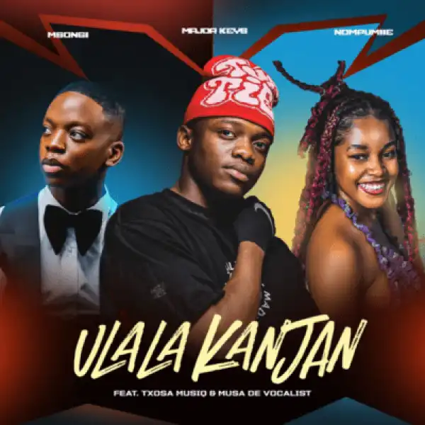 Major_Keys – Ulala Kanjan ft Nompumiie, Msongi, Tsoxa Musiq & Musa De Vocali$t