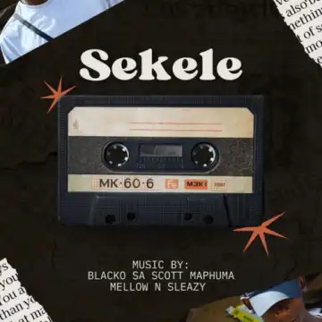 Blacko SA & Mellow & Sleazy – Sekele ft. Scotts Maphuma