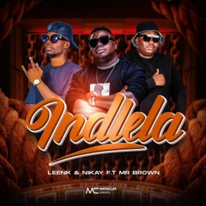Leenk & Nikay – Indlela ft. Mr Brown