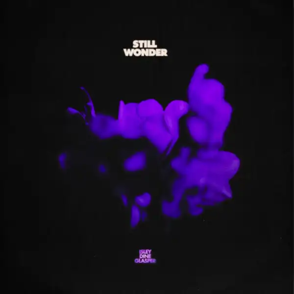 Alex Isley & Jack Dine Ft. Robert Glasper – Still Wonder