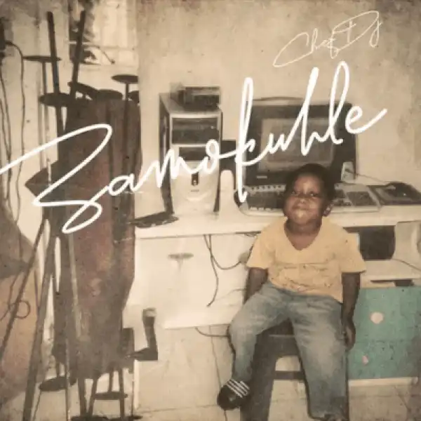 Chef DJ – Zamokuhle (EP)