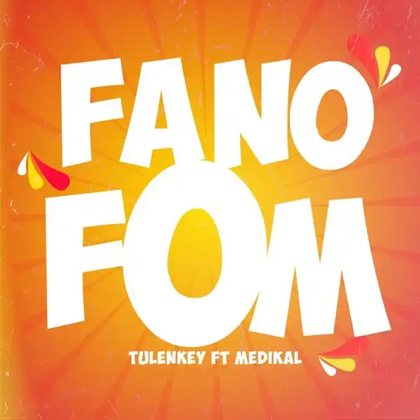 Tulenkey – Fa No Fom ft. Medikal