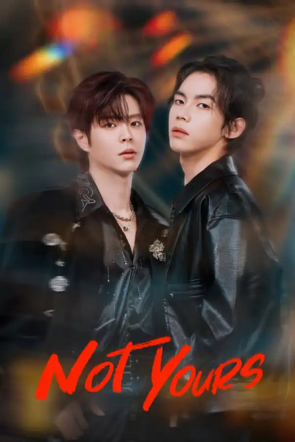 Not Yours (2026) [Chinese] (TV series)