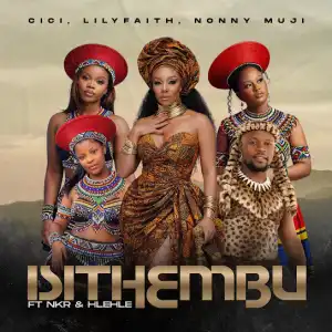 Cici – Isithembu Ft. LilyFaith, Nonny Muji, NKR & Hlehle