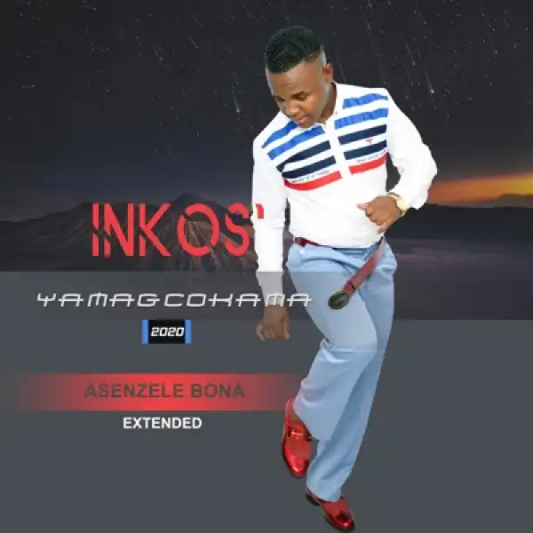 Inkos’yamagcokama – Asenzele Bona (Extended Version)