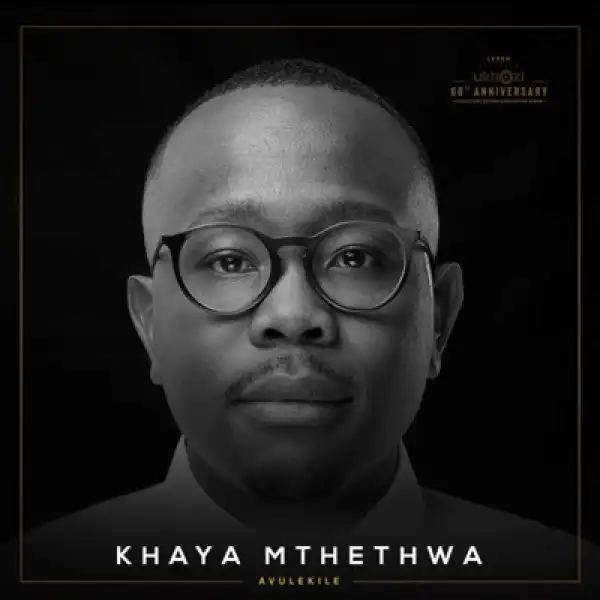 Khaya Mthethwa – Avulekile