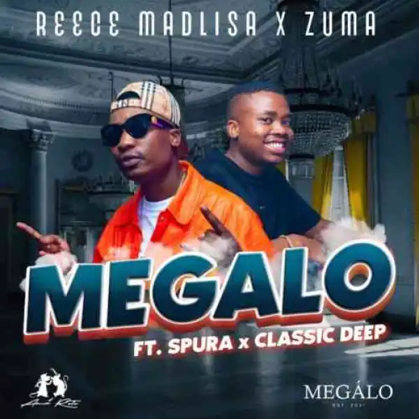 Reece Madlisa & Zuma – Megalo ft. Spura & Classic Deep