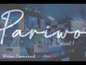 Pariwo By Prinx Emmanuel (Lyrics + Video)