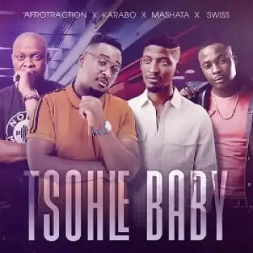 Afrotraction, Karabo, Mashata & Swiss – Tsohle Baby