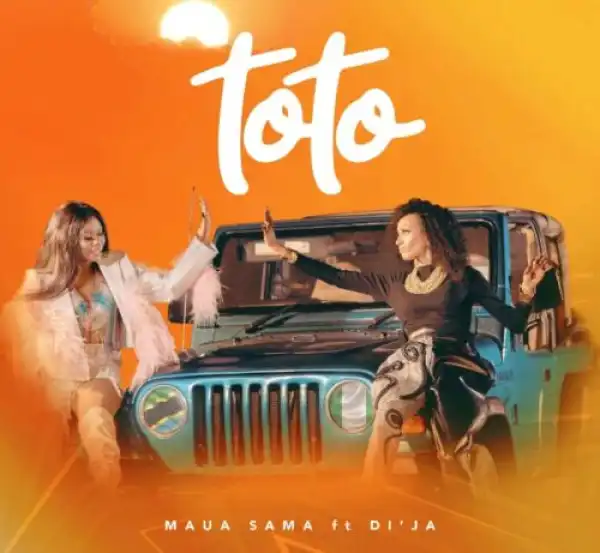 Maua Sama ft. Di’ja – Toto