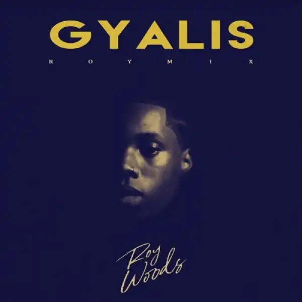 Roy Woods - Gyalis (RoyMix)