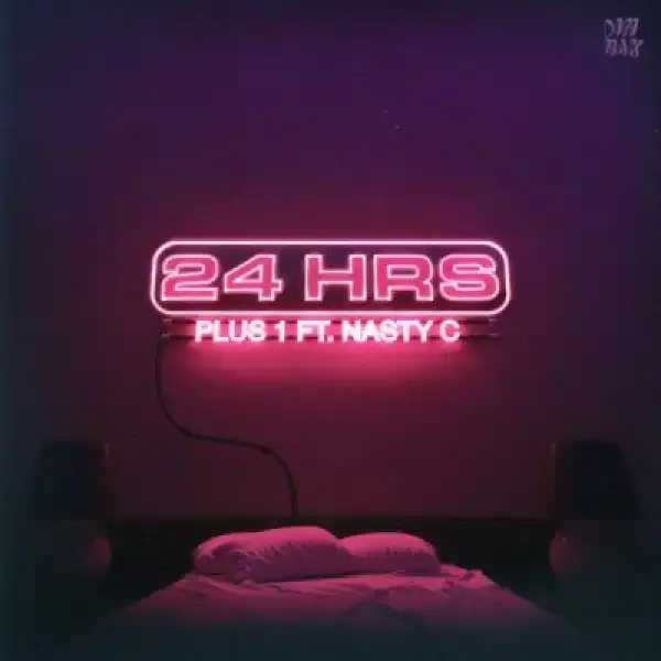 24hrs – Plus 1 ft Nasty C