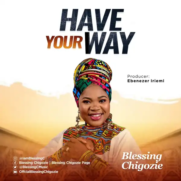 Blessing Chigozie - Have Your Way