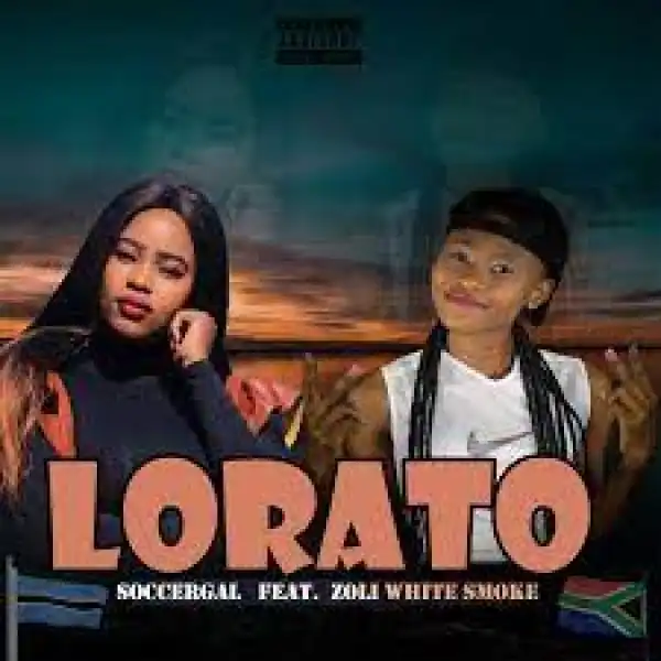 SoccerGal – Lorato Ft. Zoli White Smoke