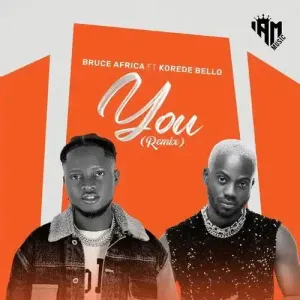 Bruce Africa – You (Remix) ft Korede Bello