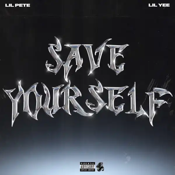 Lil Pete Ft. Lil Yee – Save Yourself