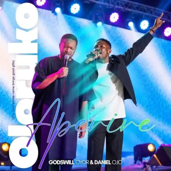 Godswill Oyor – Oloruko Aperire Ft. Daniel Ojo