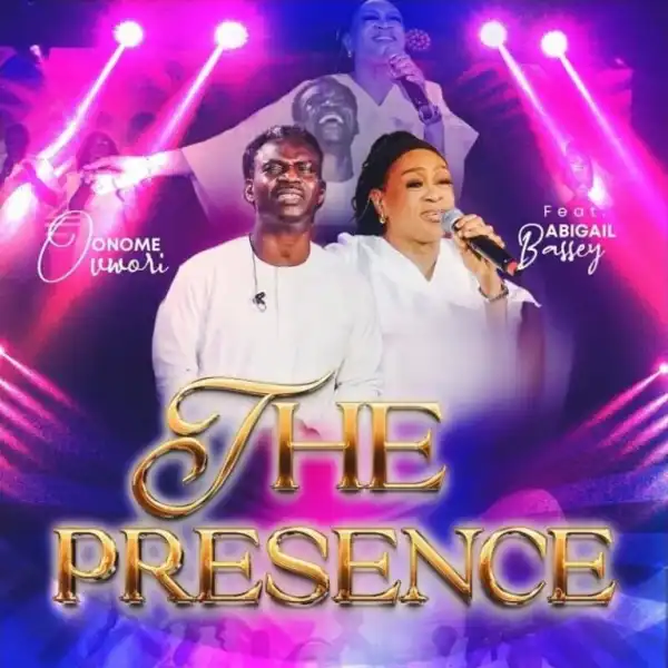 Onome Ovwori – The Presence Ft. Abigail Bassey