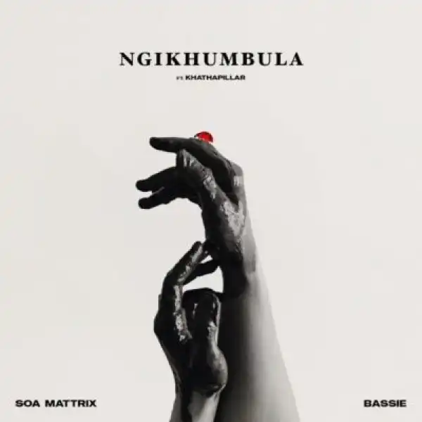 Soa Mattrix – Ngikhumbula ft Bassie & Khathapillar