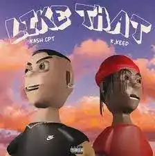 Kashcpt – Like That ft. K.Keed