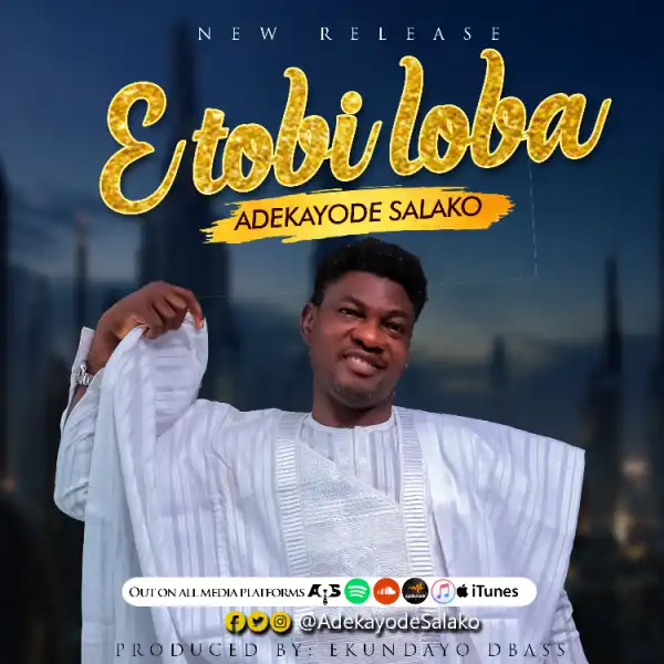 Adekayode Salako – E Tobi Loba