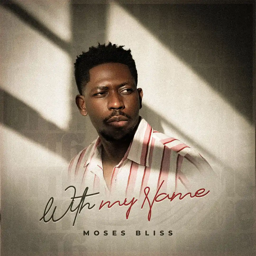Moses Bliss – With My Name