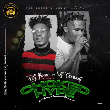 DJ Yomc – Choked Hype Mix ft. VJ Teebanj
