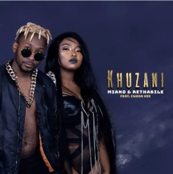 Miano & Rethabile – Khuzani ft. Cwaka Vee
