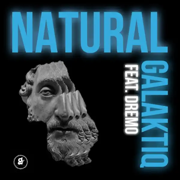 Galaktiq – Natural Ft. Dremo