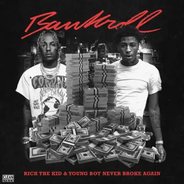 Rich The Kid & YoungBoy Never Broke Again – Bankroll