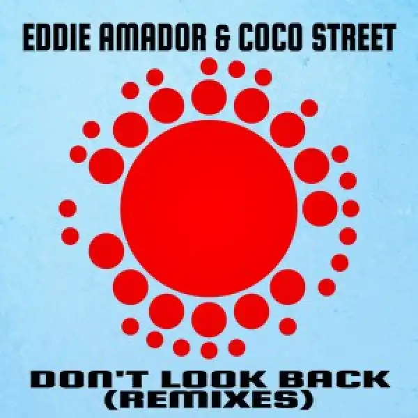Eddie Amador, Coco Street – Don’t Look Back! (Enoo Napa Remix)