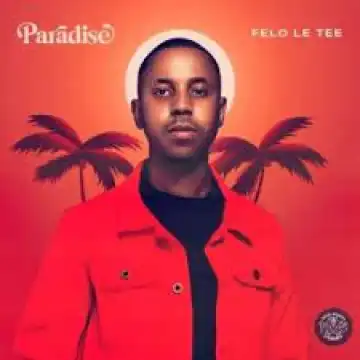 Felo Le Tee – Dipatje (ft. Myztro & Daliwonga)