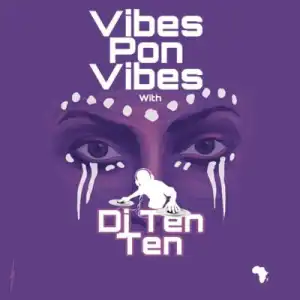 DJ Ten Ten – Vibes Pon Vibes Mix