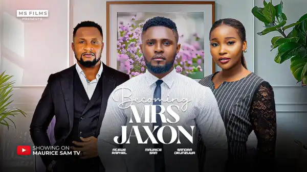 Becoming Mrs Jaxon (2024 Nollywood Movie) (Fixed) 