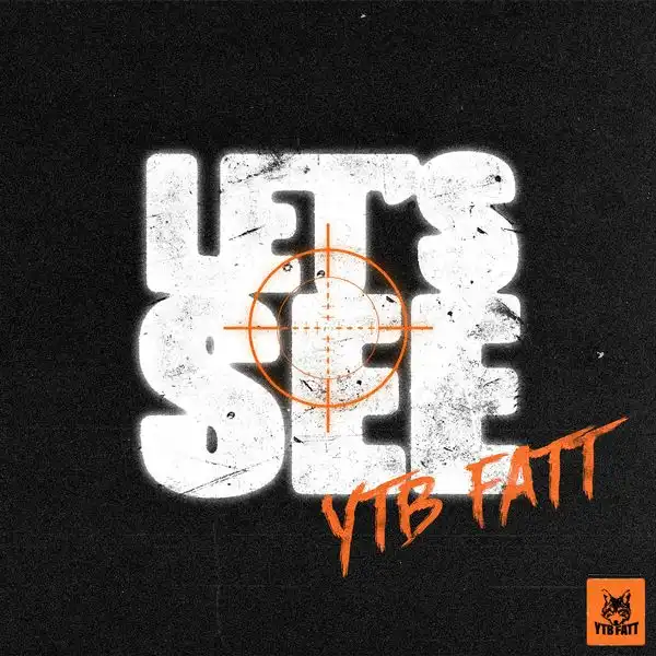 YTB Fatt – Let’s See